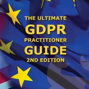 While Supplies Last Ultimate GDPR Practitioner Guide (2nd Edition): Demystifying Privacy & Data Protection
