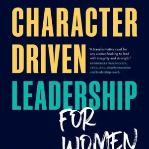 Wholesale Character Driven Leadership for Women: A 5-Step Guide to Shape Your Own Nonprofit Management Style with Strong Values, Ethics, and Morals
