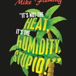 "It's Not the Heat, It's the Humidity, Stupid!": (Growing up in the Nation's Most Energetic, Eclectic, and Yes, Expensive County...Palm Beach) Modern
