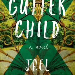 Buy Today Gutter Child: A Novel