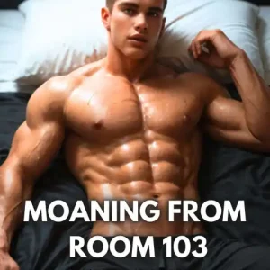 In Demand Moaning from Room 103 (Straight to Gay M/M)