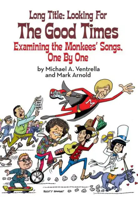 Mega Sale Long Title: Looking for the Good Times; Examining the Monkees' Songs, One by One