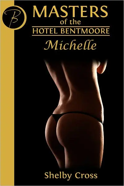 Money Back Guarantee Masters of the Hotel Bentmoore: Michelle (a short BDSM "anal slut" story)