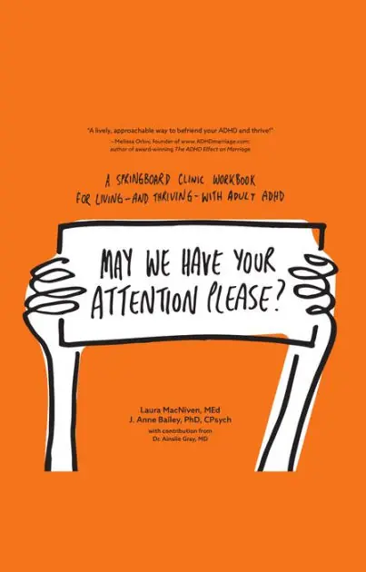 One Day Deal May We Have Your Attention Please?: A Springboard Clinic Workbook for Living-and Thriving-with Adult ADHD