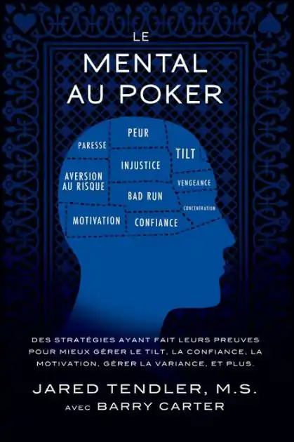 Seasonal Sale Le Mental Au Poker: Des strat�gies ayant fait leurs preuves pour mieux g�rer le tilt, la confiance, la motivation, g�rer la variance, et plus.