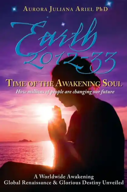 Earth 2012-33: Time of the Awakening Soul: How Millions of People Are Changing Our Future Buy Online