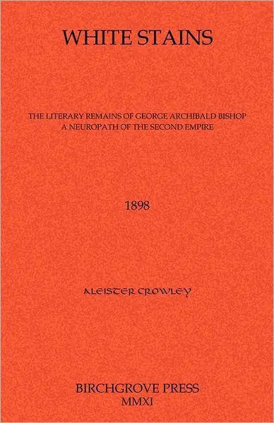 White Stains The Literary Remains of George Archibald Bishop A Neuropath of the Second Empire Best Seller