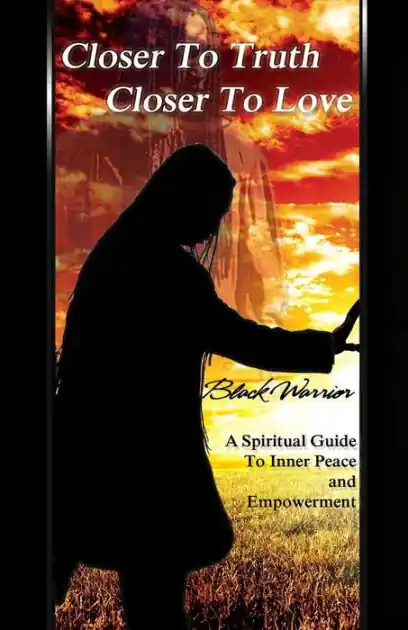 Secure Checkout Closer To Truth Closer To Love: A Spiritual Guide To Inner Peace And Empowerment