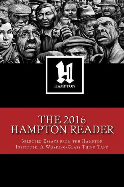 Original The 2016 Hampton Reader: Selected Essays and Analyses from the Hampton Institute: A Working-Class Think Tank