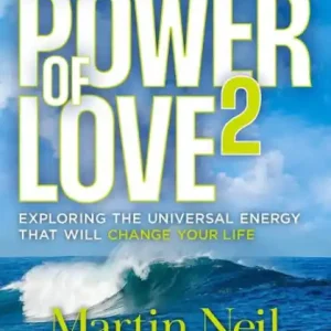 The Power of Love2: Exploring The Universal Energy That Will Change Your Life. Original