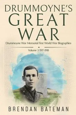Trending Drummoyne's Great War: Drummoyne War Memorial First World War Biographies, Volume 3, 1917-1918