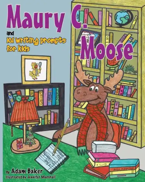 Maury C. Moose and 101 Writing Prompts for Kids Warranty Included