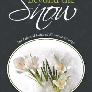 Best Price Beyond the Snow: The Life and Faith of Elizabeth Goudge