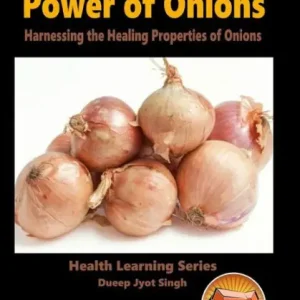 Weekend Sale Unleashing the Power of Onions - Harnessing the Healing Properties of Onions