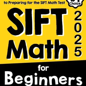 SIFT Math for Beginners: The Ultimate Step by Step Guide to Preparing for the SIFT Math Test Professional Grade