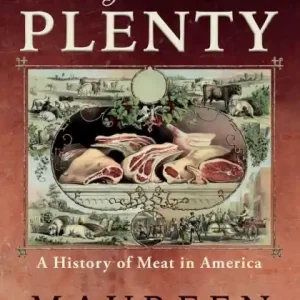 The Price of Plenty: A History of Meat in America Place Order