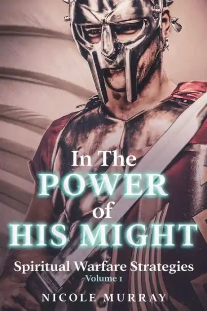 In The Power of His Might: Spiritual Warfare Strategies Volume I Worldwide Shipping