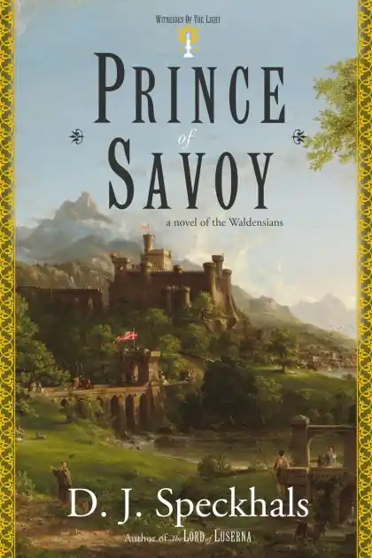 Prince of Savoy: A Novel of the Waldensians Seasonal Sale