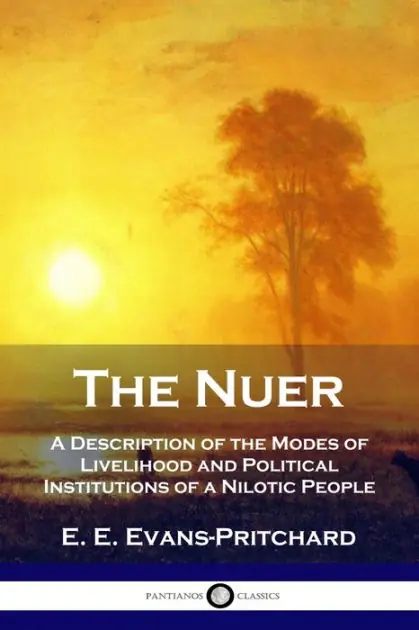 The Nuer: A Description of the Modes of Livelihood and Political Institutions of a Nilotic People Buy Today