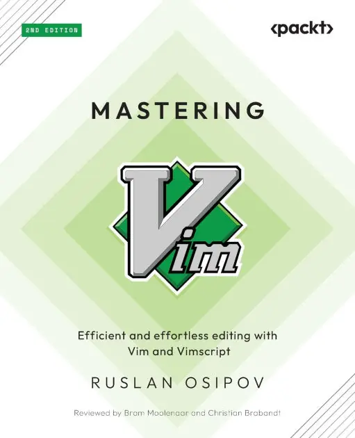 Mastering Vim - Second Edition: Efficient and effortless editing with Vim and Vimscript Reduced Price