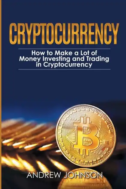Cryptocurrency: How to Make a Lot of Money Investing and Trading in Cryptocurrency: Unlocking the Lucrative World of Cryptocurrency New Arrival
