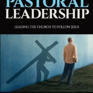 Cruciform Pastoral Leadership: Leading the Church to Follow Jesus Premium