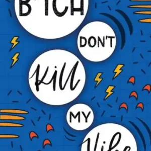 B*tch Don't Kill My Vibe: How To Stop Worrying, End Negative Thinking, Cultivate Positive Thoughts, And Start Living Your Best Life Factory Price