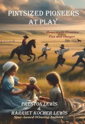 Crafted Pintsized Pioneers at Play: Homemade Frontier Fun and Danger