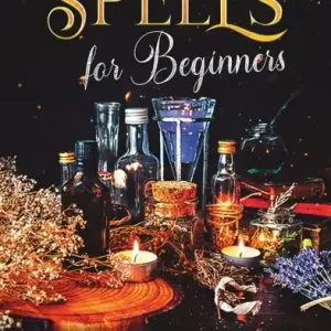 Budget Wicca Spells for Beginners: a Practical Guide to Harnessing Energy