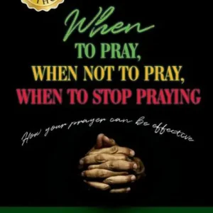 Exclusive When to pray, when not to pray, and when to stop praying: How your prayer can be effective