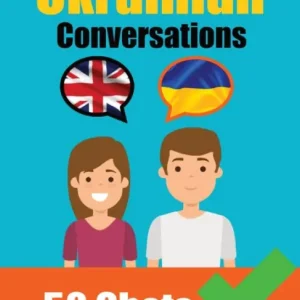 Crafted Conversations in Ukrainian English and Ukrainian Conversation Side by Side: Learn the Ukrainian language Ukrainian Made Easy