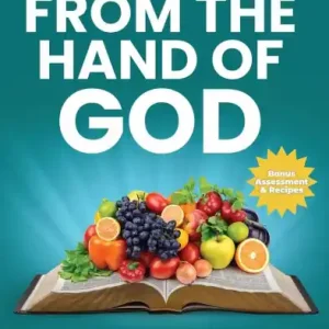 Eating From the Hand of God: A Faith-Based Approach to Lasting Health, Weight Loss and Spiritual Renewal Weekend Sale