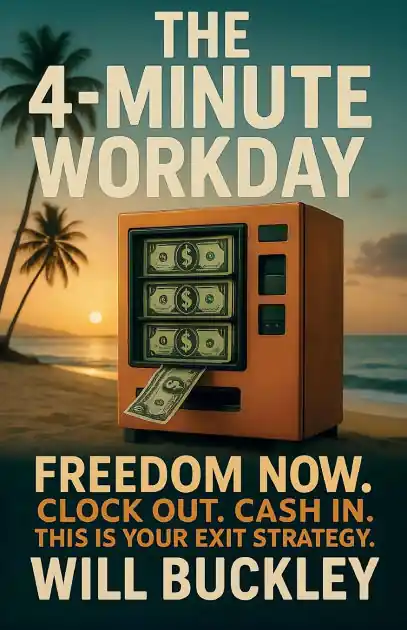 The 4-Minute Workday, Freedom Now. Clock Out. Cash In. This is Your Exit Strategy Holiday Sale