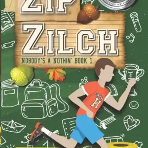 Zip Zilch: Nobody's a Nothin' Book 1 Certified