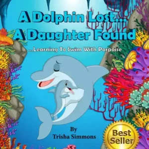 A Dolphin Lost... A Daughter Found: Learning To Swim With Porpoise Luxury