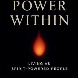 The Power Within: Living as Spirit-Powered People Markdown