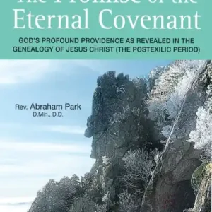 Fast Shipping The Promise of the Eternal Covenant: God's Profound Providence as Revealed in the Genealogy of Jesus Christ (Postexilic Period) Book 5