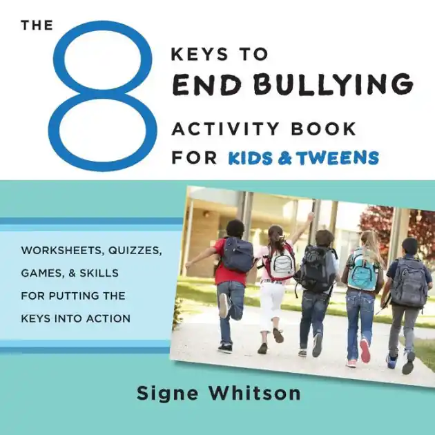 The 8 Keys to End Bullying Activity Book for Kids & Tweens: Worksheets, Quizzes, Games, & Skills for Putting the Keys Into Action Editor’s Pick