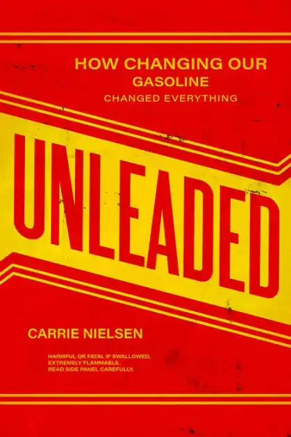 Limited Edition Unleaded: How Changing Our Gasoline Changed Everything