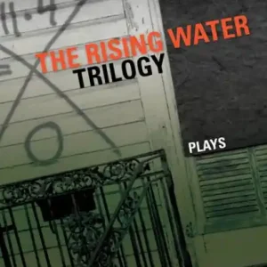 The Rising Water Trilogy: Plays Last Chance