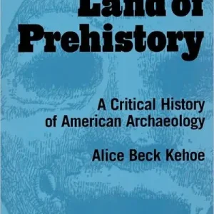 The Land of Prehistory: A Critical History of American Archaeology Best Choice