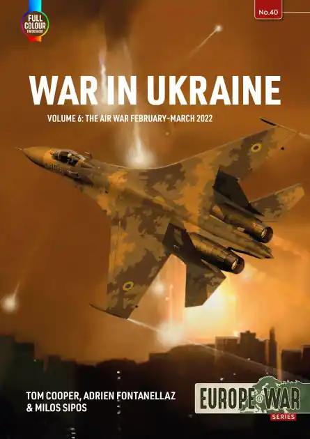 War in Ukraine - Volume 6: The Air War February-March 2022 Buy Online