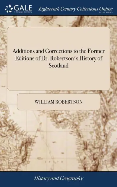 Low Price Additions and corrections to the former editions of Dr. Robertson's History of Scotland.