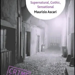 A Counter-History of Crime Fiction: Supernatural, Gothic, Sensational Genuine