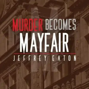 Murder Becomes Mayfair: A Dalton Lee Mystery Limited Edition