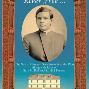 Like Rolling River Free .: The Story of Swami Saradananda in the West Along with Lives of Sara C. Bull & Sarah J. Farmer Free Delivery