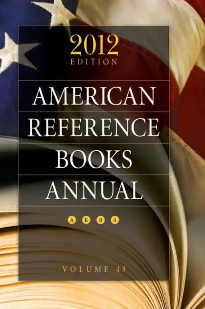American Reference Books Annual: 2012 Edition, Volume 43 Fresh Stock