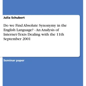 Premium Do we Find Absolute Synonymy in the English Language? - An Analysis of Internet-Texts Dealing with the 11th September 2001
