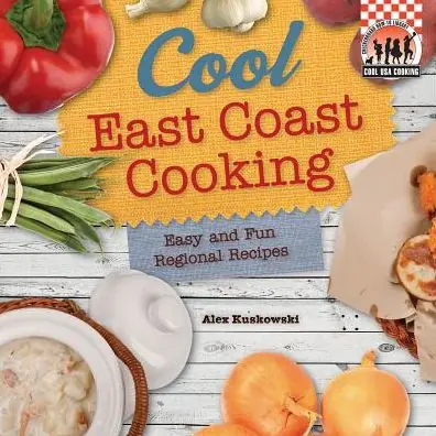 Cool East Coast Cooking: Easy and Fun Regional Recipes Trending