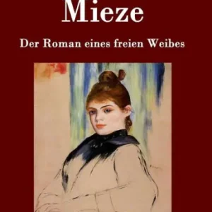 Grab Now Mieze: Der Roman eines freien Weibes